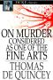 On Murder Considered as One of the Fine Arts