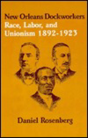 New Orleans Dockworkers · Race, Labor, and Unionism 1892-1923