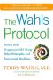 The Wahls Protocol · How I Beat Progressive MS Using Paleo Principles and Functional Medicine