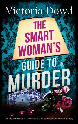 The SMART WOMAN'S GUIDE TO MURDER a Twisty, Darkly Comic Take on the Classic Country House Murder Mystery