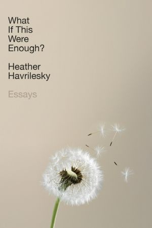 What if This Were Enough?, Essays