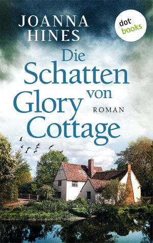 Die Schatten von Glory Cottage. Roman