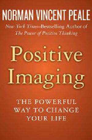 Positive Imaging · the Powerful Way to Change Your Life