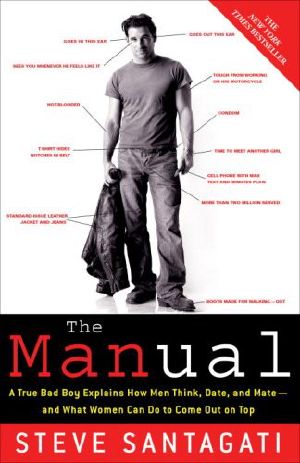 The Manual: A True Bad Boy Explains How Men Think, Date, and Mate