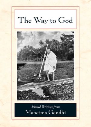 The Way to God · Selected Writings From Mahatma Gandhi