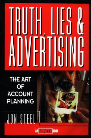 Truth, Lies, and Advertising · The Art of Account Planning