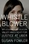 Whistleblower, My Journey to Silicon Valley and Fight for Justice at Uber