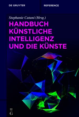 Handbuch Künstliche Intelligenz und die Künste