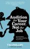 Audition for Your Career, Not the Job