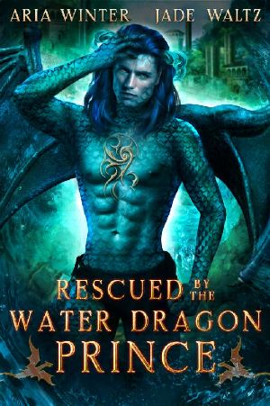 Rescued by the Water Dragon Prince: Dragon Shifter Romance (Elemental Dragon Warriors Book 3)