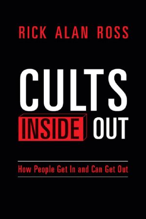 Cults Inside Out · How People Get in and Can Get Out