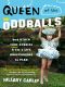 Queen of the Oddballs · And Other True Stories from a Life Unaccording to Plan