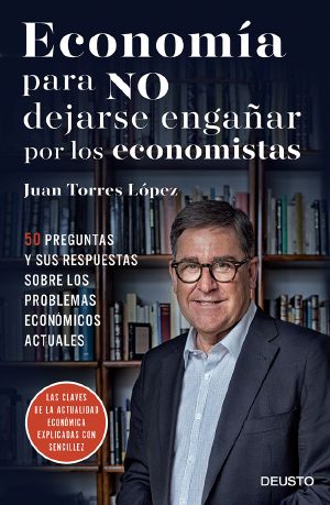 Economía para NO dejarse engañar por los economistas