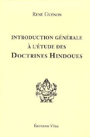 Introduction Générale À L'étude Des Doctrines Hindoues