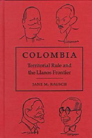 Colombia · Territorial Rule and the Llanos Frontier
