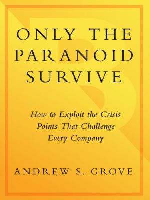 Only the Paranoid Survive · How to Exploit the Crisis Points That Challenge Every Company