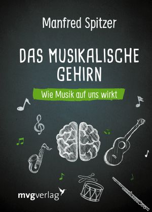 Das musikalische Gehirn · Wie Musik auf uns wirkt
