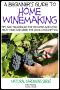 A Beginner's Guide to Home Winemaking