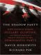 The Shadow Party · How George Soros, Hillary Clinton, and Sixties Radicals Seized Control of the Democratic Party