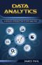 Data Analytics · A Practical Guide to Data Analytics for Business, Beginner to Expert(Data Analytics, Prescriptive Analytics, Statistics, Big Data, Intelligence, ... Master Data, Data Science, Data Mining)