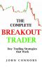 The Complete Breakout Trader · Day Trading Strategies that Work