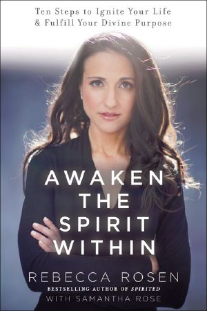 Awaken the Spirit Within · 10 Steps to Ignite Your Life and Fulfill Your Divine Purpose