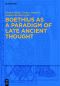 Boethius as a Paradigm of Late Ancient Thought