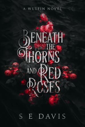 Beneath the Thorns and Red Roses