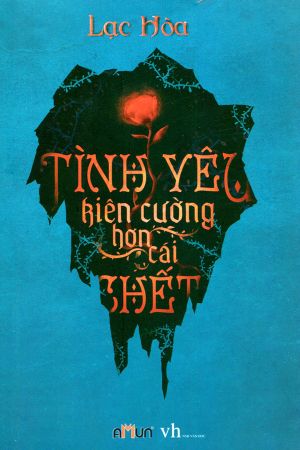 Truyen ngon tinh--Tinh yeu kien cuong hon cai chet, Love is stronger than death