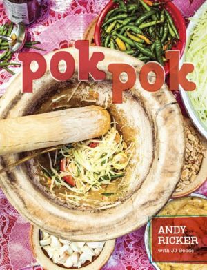 Pok Pok · Food and Stories From the Streets, Homes, and Roadside Restaurants of Thailand