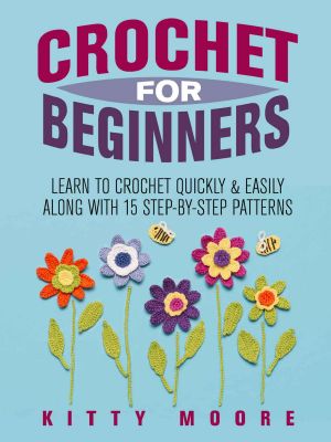 Crochet for Beginners (2nd Edition) · Learn to Crochet Quickly & Easily Along With 15 Step-By-Step Patterns