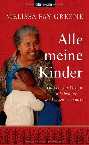 Alle meine Kinder · Haregewoin Teferra · ein Leben für die Waisen Äthiopiens