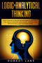 Logic & Analytical Thinking · Solve complex problems, become smarter and detect fallacies by Improving your rational thinking, your reasoning skills and your brain power