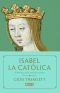 Isabel la Católica. La primera gran reina de Europa