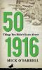 50 Things You Didn't Know About the 1916 Easter Rising