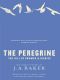 The Peregrine: The Hill of Summer & Diaries: The Complete Works of J. A. Baker