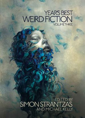 Year's Best Weird Fiction, Volume Three