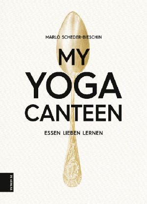 My Yoga Canteen · Essen Lieben Lernen