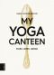 My Yoga Canteen · Essen Lieben Lernen