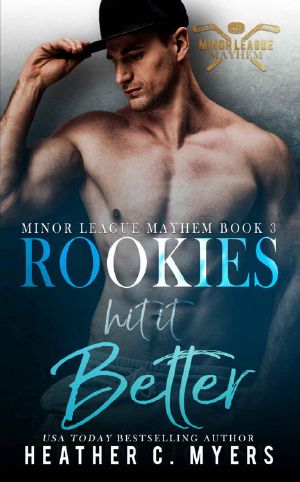 Rookies Hit It Better: Book 3 in The Minor League Mayhem Series