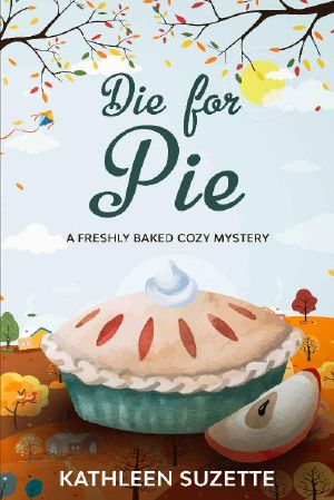 Die for Pie: A Freshly Baked Cozy Mystery