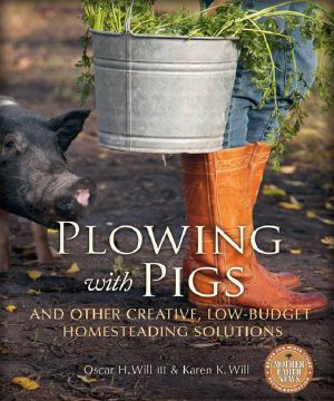 Plowing With Pigs and Other Creative, Low-Budget Homesteading Solutions