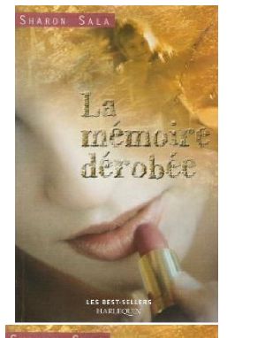 La mémoire dérobée ~ Sharon Sala