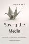 Saving the Media · Capitalism, Crowdfunding, and Democracy