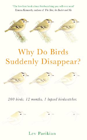 Why Do Birds Suddenly Disappear? 200 Birds, 12 Months, 1 Lapsed Birdwatcher