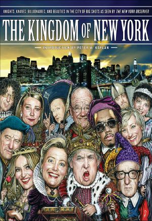 The Kingdom of New York · Knights, Knaves, Billionaires, and Beauties in the City of Big Shots