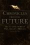 Chronicles From the Future · the Amazing Story of Paul Amadeus Dienach