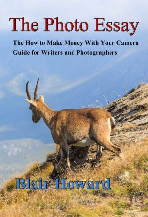 The Photo Essay · the How to Make Money With Your Camera Guide for Writers and Photographers