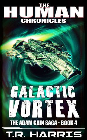 Galactic Vortex · Set in the Human Chronicles Universe (The Adam Cain Saga Book 4)