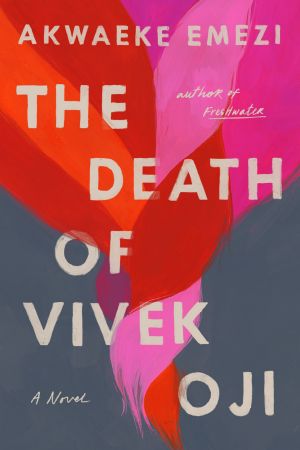 The Death of Vivek Oji, A Novel